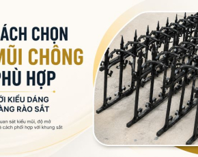 Cách Chọn Mũi Chông Phù Hợp Với Kiểu Dáng Hàng Rào Sắt