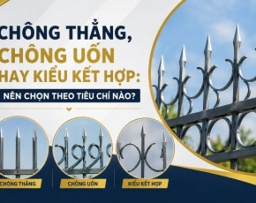 Chông Thẳng, Chông Uốn Hay Kiểu Kết Hợp: Nên Chọn Theo Tiêu Chí Nào?
