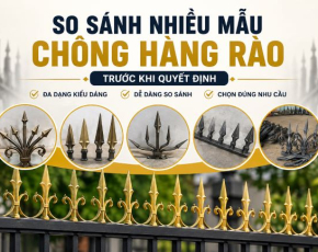 Cách So Sánh Nhiều Mẫu Chông Hàng Rào Trước Khi Quyết Định
