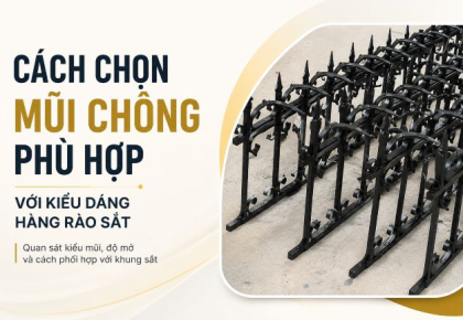 Cách Chọn Mũi Chông Phù Hợp Với Kiểu Dáng Hàng Rào Sắt